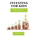 Investing for Kids: Building a Strong Financial Future for Your Kids