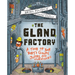 The Gland Factory: A Tour of Your Body's Goops, Juices, and Hormones