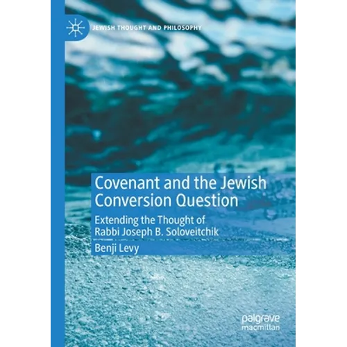 Covenant and the Jewish Conversion Question: Extending the Thought of Rabbi Joseph B. Soloveitchik