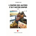 L'enfer des autres, c'est notre enfer