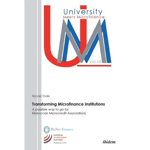 Transforming Microfinance Institutions. A possible way to go for Moroccan Microcredit Associations