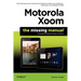Motorola Xoom: The Missing Manual