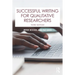 Successful Writing for Qualitative Researchers