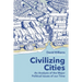 Civilizing Cities: an analysis of the major political issues of our time