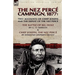The Nez Perce Campaign, 1877: Two Accounts of Chief Joseph and the Defeat of the Nez Perce---The Battle of Big Hole & Chief Joseph, the Nez Perce