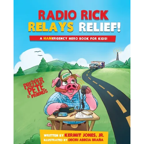 Radio Rick Relays Relief: A Hamergency Hero Book for Kids