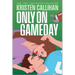 Only on Gameday