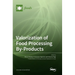 Valorization of Food Processing By-Products