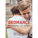 Bromance: Male Friendship, Love and Sport