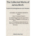 The Collected Works of James Birch: Prophet of the Muggletonian Anti-Followers