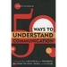 50 Ways to Understand Communication: A Guided Tour of Key Ideas and Theorists in Communication, Media, and Culture