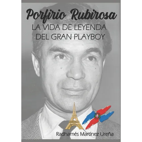 Porfirio Rubirosa: La vida de leyenda del gran playboy