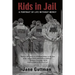 Kids in Jail: A Portrait of Life Without Mercy