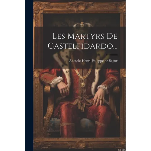 Les Martyrs De Castelfidardo...