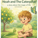 Noah And The Caterpillar