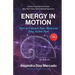 Energy in Motion: How to Unleash Your Mind and Take Action Now