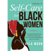 Self-Care for Black Women: 5 Books in 1 - A Powerful Mental Health Workbook to Quiet Your Inner Critic, Boost Self-Esteem, and Love Yourself