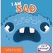 I Am Sad