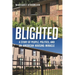 Blighted: A Story of People, Politics, and an American Housing Miracle