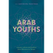 Arab Youths: Leisure, Culture and Politics from Morocco to Yemen