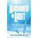 Anchored In Light: Poems and Reflections from the Therapy Office