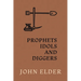 Prophets, Idols and Diggers: Scientific Proof of Bible History