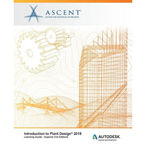 Introduction to Plant Design 2018 - Imperial: Autodesk Authorized Publisher