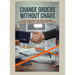 Change Orders Without Chaos: How to Manage Scope Changes, Reduce Conflict, and Preserve Profit