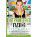 Intermittent Fasting For Women: An Improved Beginner's Guide to Fast Weight Loss and Effective Fat Burn