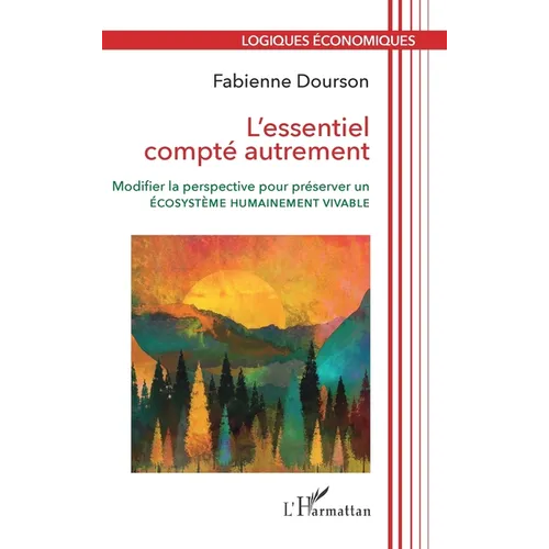 L'essentiel compté autrement: Modifier la perspective pour préserver un écosystème humainement vivable