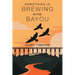 Something Brewing in the Bayou