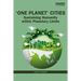 'One Planet' Cities: Sustaining Humanity within Planetary Limits