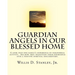 Guardian Angels in Our Blessed Home: Guardian Angels in Our Blessed Home: A look into one family's experience of paranormal activity. See how they tra