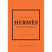 Little Book of Hermès: The Story of the Iconic Fashion House