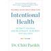 Intentional Health: Detoxify, Nourish, and Rejuvenate Your Body Into Balance