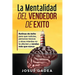 La Mentalidad del Vendedor de Exito. Rutinas de éxito para que noticias, personas tóxicas y otras mierdas no te afecten y vendas más que nunca