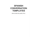 Spanish Conversation Templates