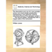 The Description and Use of a New Portable Orrery; On a Most Simple Construction, Representing in Two Parts-The Motions, and Phænomena of the Planetary