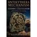 Antikythera Mechanism: Cosmic Calculator