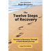 The Twelve Steps of Recovery: Success in Recovery Through a Faith-Based Journey
