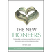 The New Pioneers: Sustainable Business Success Through Social Innovation and Social Entrepreneurship
