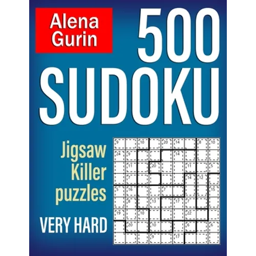 500 Sudoku Jigsaw Killer Puzzles Very Hard: Sudoku Puzzle Book for Adults with Solutions
