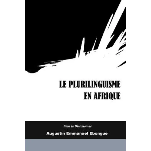 Le Plurilinguisme en Afrique: Representations, Description et Interventions