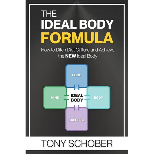 The Ideal Body Formula: How to Ditch Diet Culture and Achieve the NEW Ideal Body