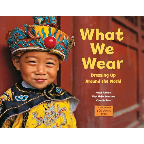 What We Wear: Dressing Up Around the World