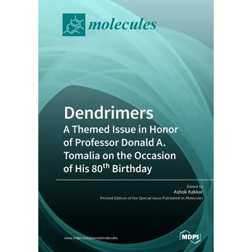 Dendrimers: A Themed Issue in Honor of Professor Donald A. Tomalia on the Occasion of His 80th Birthday