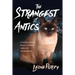 The Strangest of Antics: A Bewitching Brew of Humour, Excitement, Sadness and Total Imagination