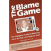 The Blame Game: The Complete Guide to Blaming: How to Play and How to Quit