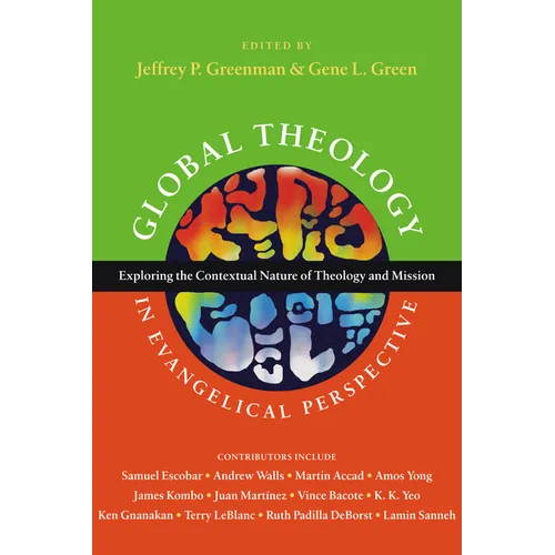 Global Theology in Evangelical Perspective: Exploring the Contextual Nature of Theology and Mission
