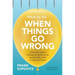 What to Do When Things Go Wrong: A Five-Step Guide to Planning for and Surviving the Inevitable--And Coming Out Ahead
